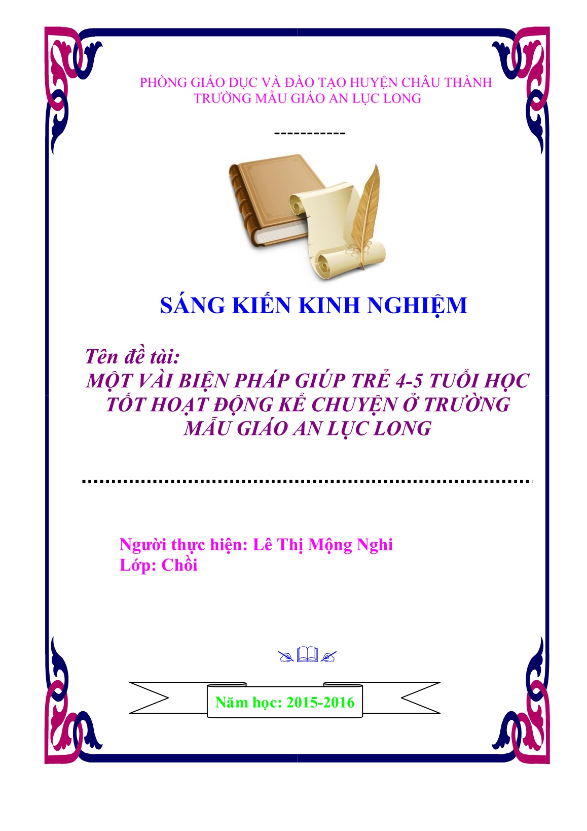 Sáng kiến kinh nghiệm Một vài biện pháp giúp trẻ 4-5 tuổi học tốt hoạt động kể chuyện ở trường mẫu giáo An Lục Long trang 1 Sáng kiến kinh nghiệm Một vài biện pháp giúp trẻ 4-5 tuổi học tốt hoạt động kể chuyện ở trường mẫu giáo An Lục Long trang 1