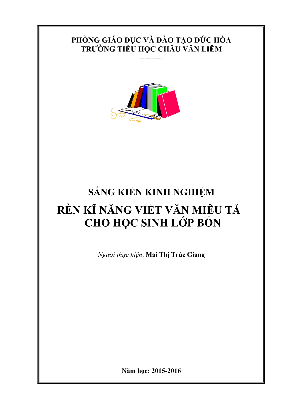 Sáng kiến kinh nghiệm Rèn kĩ năng viết văn miêu tả cho học sinh Lớp Bốn trang 1 Sáng kiến kinh nghiệm Rèn kĩ năng viết văn miêu tả cho học sinh Lớp Bốn trang 1