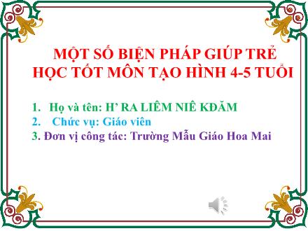 Sáng kiến kinh nghiệm Một số biện pháp giúp trẻ học tốt môn tạo hình 4-5 tuổi