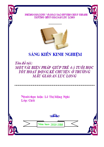 Sáng kiến kinh nghiệm Một vài biện pháp giúp trẻ 4-5 tuổi học tốt hoạt động kể chuyện ở trường mẫu giáo An Lục Long
